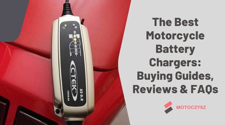 The Best Motorcycle Battery Chargers: Buying Guides, Reviews & FAQs
