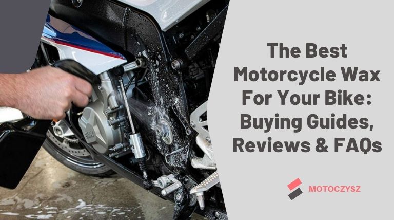 The Best Motorcycle Wax For Your Bike: Buying Guides, Reviews & FAQs